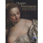 Quattro Veronese venuti da lontano. Le «Allegorie» ritrovate. Catalogo della mostra (Vicenza, 5 luglio-5 ottobre 2014). Ediz. illustrata