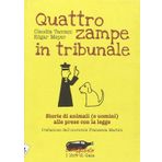Quattro zampe in tribunale. Le storie di animali (e uomini) alle prese con la legge