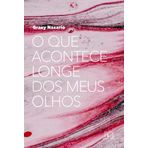 QUE ACONTECE LONGE DOS MEUS OLHOS, O
