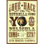 Que Hace Una Estrella Como Yo En Una Pelicula Como Esta?/what Is an Actor Like Me Doing in a Movie Like This?