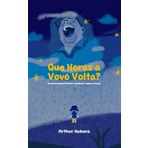 Que Horas a Vovó Volta?: Um livro infantil sobre saudade e amor eterno