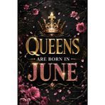 Queens are Born in June: Birthday Gifts for Women, Mom, Sister, Wife, Girlfriend... | Personalized Notebook Journal With Unique Design