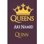 Queens Are Named Quinn Funny Birthday: Funny Lined Journal Notebook, College Ruled Lined Paper, Gifts,Daily planner notebook,120 pages,for women and girls