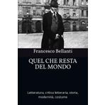 QUEL CHE RESTA DEL MONDO: Letteratura, critica letteraria, storia, modernità, costume
