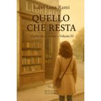 Quello che resta: Lettere mai spedite. Un amore segreto. E la domanda che attraversa il tempo: cosa resta davvero, quando tutto è finito? (Quello che ci unisce)