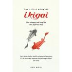 Quercus The Little Book of Ikigai : The secret Japanese way to live a happy and long life