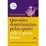 QUESTõES DOUTRINáRIAS PELAS QUAIS VALE A PENA LUTAR