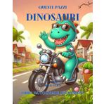 QUESTI PAZZI DINOSAURI: Entra in un mondo incantato dove i dinosauri prendono vita in modi insoliti, preparati a esplorare le avventure più straordinarie, dove i giganti del passato si trasformano