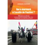 QUI A MURMURÉ À L'OREILLE DE POUTINE: 300 jours à cheval à travers la Syrie, la Jordanie, l’Irak, l’Iran, l’Azerbaïdjan, et la Fédération de Russie ... Ossétie, Karatchaïévo-Tcherkessie, Adyguée)
