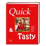 Quick & Tasty: 50 leckere Afterwork-Gerichte - mit einfachen Zutaten schnell zubereitet