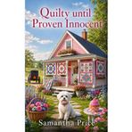 Quilty Until Proven Innocent: Cozy Mystery with senior sleuths and humor (Ettie Smith Amish Mysteries, Band 30)