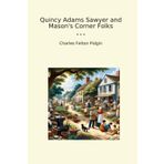 Quincy Adams Sawyer and Mason's Corner Folks (Classic Books)