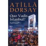 Quo Vadis İstanbul? - Atilla Dorsay