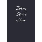 Quote Notebook - Ideas Start Here: Wide Ruled Paper Journal | 110 Pages, 6" x 9", Matte Cover | Elegant Notebook for Journaling, Note-Taking, and More