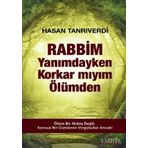 Rabbim Yanımdayken Korkar mıyım Ölümden - Hasan Tanrıverdi