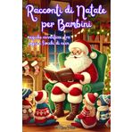 Racconti di Natale per bambini: Scopri la raccolta di questi 24 racconti natalizi per bambini che renderà le serate delle feste indimenticabili. Un ... del Natale direttamente sotto l'albero!