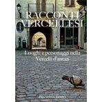 RACCONTI VERCELLESI: Luoghi e personaggi nella Vercelli d’antan