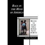 Race in the Mind of America: Breaking the Vicious Circle Between Blacks and Whites by Wachtel, Paul L. (1999) Gebundene Ausgabe