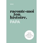 Raconte-moi ton histoire, Papa: Journal guidé et livre cadeau de souvenirs d'un père (Livre de la collection « Raconte-moi ton histoire »)