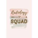 Radiology Squad: Radiology Notebook Journal, Radiology Graduation Gift, Radiology Student blank line Notebook (6x9)"
