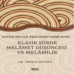 Rafine Bir Hak Aşıklığının Edebi Seyri - Klasik Şiirde Melamet Düşüncesi ve Melamilik