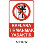 Raflara Tırmanmak Yasaktır Iş Güvenliği Uyarı Levhası - 25x35