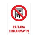 Raflara Tırmanmayın Uyarı Levhası 25X35 KOD:604 - Tek Ebat - 1 Adet