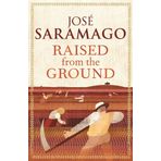 Raised From The Ground - Jose Saramago