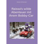 Raissa's wilde Abenteuer mit ihrem Bobby-Car: 18 lustige Kurzgeschichten