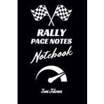 RALLY PACE NOTES NOTEBOOK to write down and making pace notes for every special stage in rallies, to remember every jump and corner for full attack and never lift.: For Adults, Seniors and Teens.