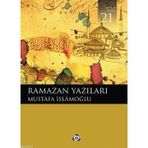 RAMAZAN YAZILARI - MUSTAFA İSLAMOĞLU