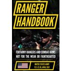 Ranger Handbook TC 3-21.76 US Army Training Circular (2017 Civilian Reference Edition): Manual of Army Ranger Procedure, Wilderness Operations, Survival, and Training