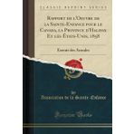 Rapport de l'Oeuvre de la Sainte-Enfance Pour Le Canada, La Province d'Halifax Et Les tats-Unis, 1858: Extrait Des Annales (Classic Reprint)