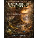 Réapprendre à penser avec le vivant dans L'intelligence naturelle de Didier van Cauwelaert: Explorer les limites de l'intelligence artificielle, la ... risque d'oublier en voulant tout calculer