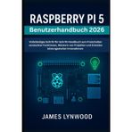 Raspberry Pi 5 Benutzerhandbuch 2026: Schritt-für-Schritt-Handbuch zum Freischalten versteckter Funktionen, Meistern von Projekten und Erstellen leistungsstarker Innovationen