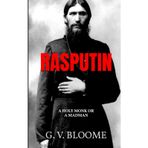 RASPUTIN: A HOLY MONK OR A MADMAN