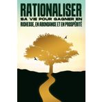 Rationaliser sa vie pour gagner en richesse, en abondance et en prospérité