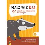 Ratzfatz DaZ – 50 schnelle und unkomplizierte DaZ-Übungen: Sprachförderung für nicht alphabetisierte Kinder von 6 bis 10 Jahren