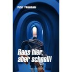 Raus hier, aber schnell!