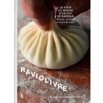 Raviolivre: Le tour du monde fou du ravioli. Routes, recettes et tours de main