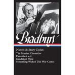 Ray Bradbury: Novels & Story Cycles (Loa #347): The Martian Chronicles / Fahrenheit 451 / Dandelion Wine / Something Wicked This Way Comes