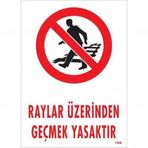 Raylar Üzerinden Geçmek Yasaktır Uyarı Levhası 25x35 Kod1508