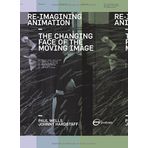 Re-Imagining Animation: The Changing Face of the Moving Image (Required Reading Range) 1St edition by Wells, Paul, Hardstaff, Johnny, Clifton, Darryl (2008) Paperback