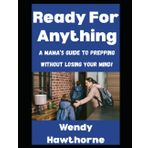 Ready For Anything: A Mama’s Guide To Prepping Without Losing Your Mind! (Wendy's Corner, Band 1)