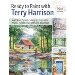 Ready to Paint with Terry Harrison: Watercolour Techniques, Tips and Projects for the Complete Beginner