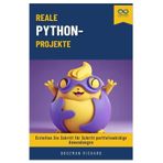 Reale Python-Projekte: Erstellen Sie Schritt für Schritt portfoliowürdige Anwendungen