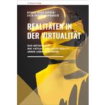 Realitäten in der Virtualität: Das Metaversum - wie Virtual- und Mixed Reality unser Leben verändern | Neue Reihe Sachbuch: 9