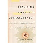 Realizing Awakened Consciousness: Interviews with Buddhist Teachers and a New Perspective on the Mind by Richard Boyle(2015-06-02)