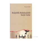 REALPOLITIK - MUHAFAZAKARLIK KARŞITI YAZILAR - İLHAMİ GÜLER