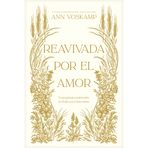 Reavivada Por El Amor: Un Peregrinaje Transformador de 40 Días Con El Amor Mismo